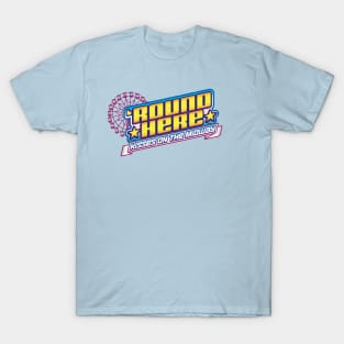 'Round Here T-Shirt